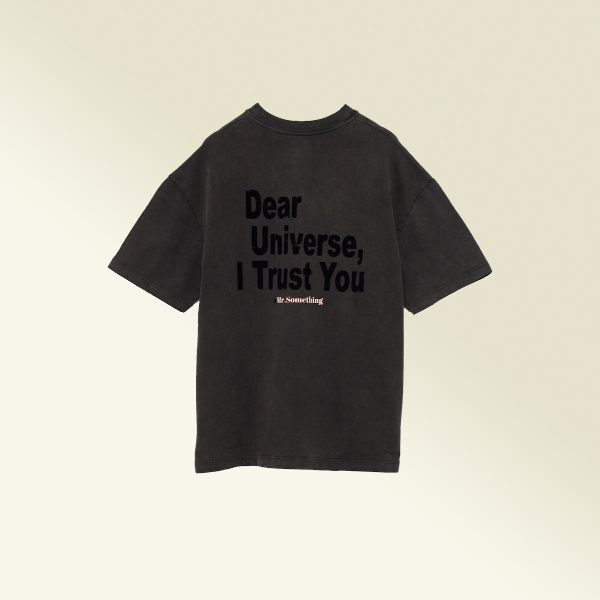 Mouty X Mr.something "Dear Universe I Trust You" T-shirt